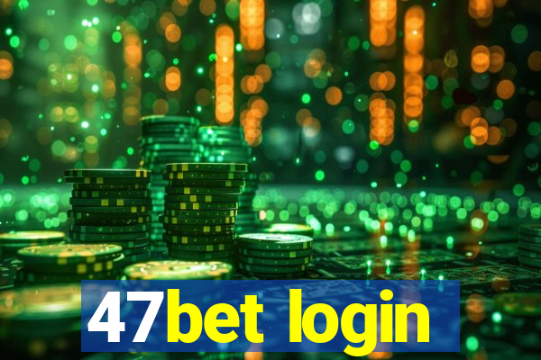 47bet login